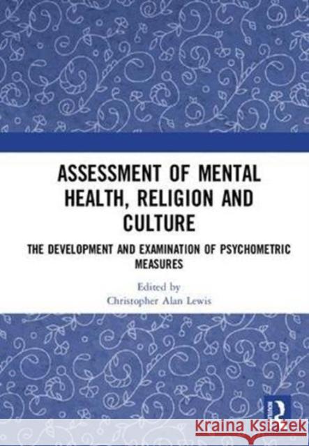 Assessment of Mental Health, Religion and Culture: The Development and Examination of Psychometric Measures Christopher Alan Lewis 9780815383192 Routledge - książka