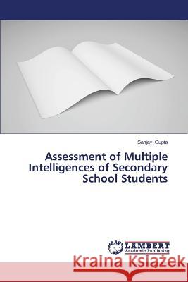 Assessment of Multiple Intelligences of Secondary School Students Gupta Sanjay 9783659667916 LAP Lambert Academic Publishing - książka