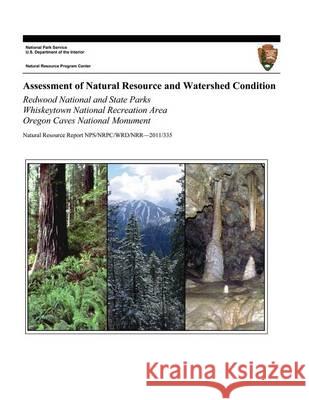 Assessment of Natural Resource and Watershed Condition: Redwood National and State Parks Whiskeytown National Recreation Area Oregon Caves National Mo Richard T. Golightly Christine D. Hamilton Sharon H. Kramer 9781494235499 Createspace - książka