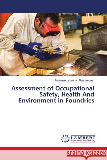 Assessment of Occupational Safety, Health And Environment in Foundries Nandakumar, Navaneethakannan 9786139915156 LAP Lambert Academic Publishing - książka