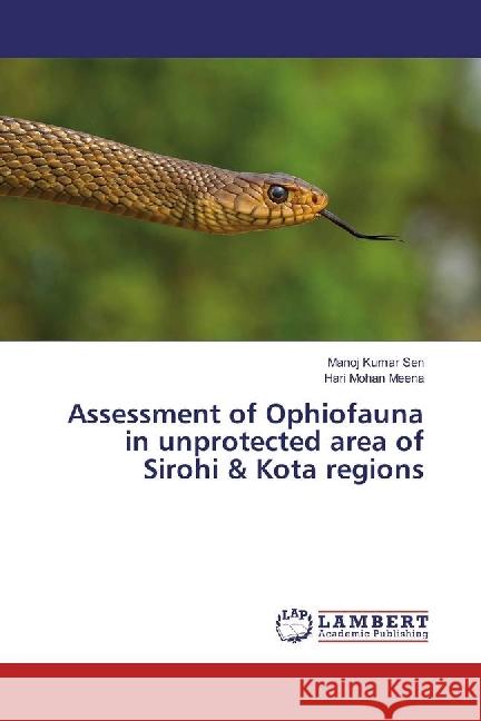 Assessment of Ophiofauna in unprotected area of Sirohi & Kota regions Sen, Manoj Kumar; Meena, Hari Mohan 9786202023269 LAP Lambert Academic Publishing - książka