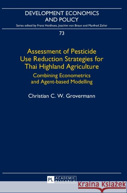 Assessment of Pesticide Use Reduction Strategies for Thai Highland Agriculture: Combining Econometrics and Agent-Based Modelling Heidhues, Franz 9783631657843 Peter Lang AG - książka