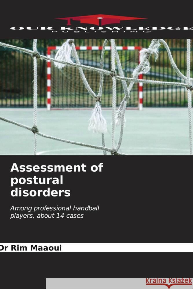 Assessment of postural disorders MAAOUI, Dr Rim 9786206556374 Our Knowledge Publishing - książka