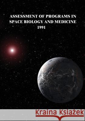 Assessment of Programs in Space Biology and Medicine, 1991 National Aeronautics and Administration 9781502845757 Createspace - książka