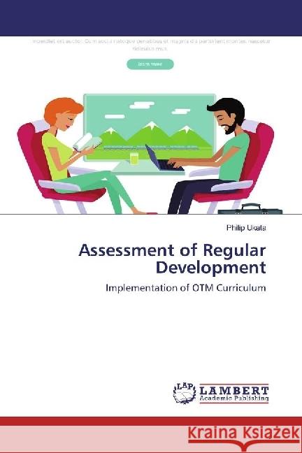 Assessment of Regular Development : Implementation of OTM Curriculum Ukata, Philip 9786202005883 LAP Lambert Academic Publishing - książka