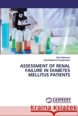 Assessment of Renal Failure in Diabetes Mellitus Patients Dilipkumar, Vidhi 9786202523585 LAP Lambert Academic Publishing - książka