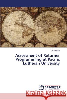 Assessment of Returner Programming at Pacific Lutheran University Labs Kristin 9783659439018 LAP Lambert Academic Publishing - książka