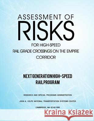 Assessment of Risks for High-Speed Rail Grade Crossings on the Empire Corridor U. S. Department of Transportation 9781499334197 Createspace - książka