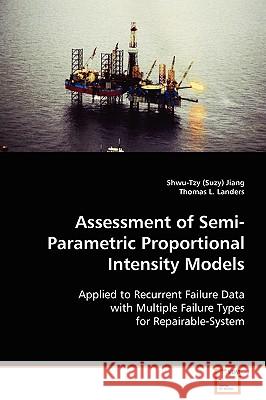 Assessment of Semi-Parametric Proportional Intensity Models Shwu-Tzy Jiang Thomas L. Landers 9783639083835 VDM Verlag - książka