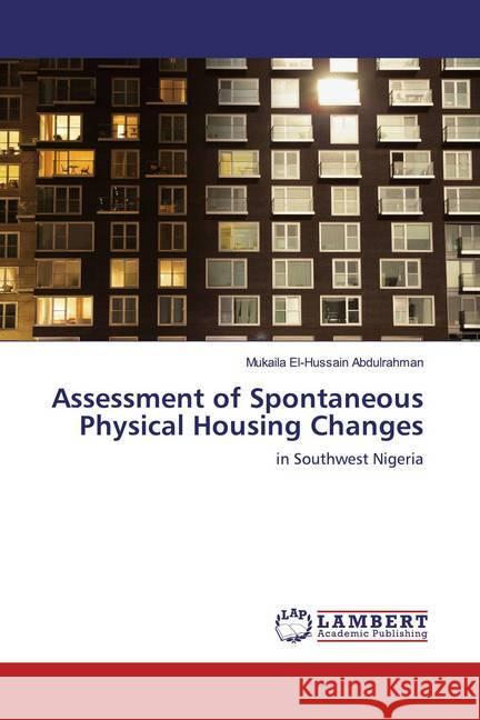 Assessment of Spontaneous Physical Housing Changes : in Southwest Nigeria Abdulrahman, Mukaila El-Hussain 9786139474400 LAP Lambert Academic Publishing - książka