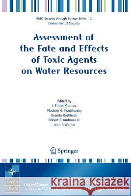 Assessment of the Fate and Effects of Toxic Agents on Water Resources I. Ethem Gonenc Vladimir Koutitonsky John P. Wolflin 9781402055270 Springer - książka