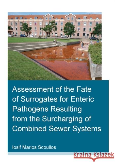 Assessment of the Fate of Surrogates for Enteric Pathogens Resulting from the Scoullos, Iosif Marios 9780367556921 CRC Press - książka