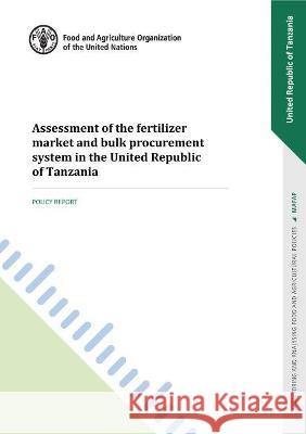 Assessment of the fertilizer market and bulk procurement system in the United Republic of Tanzania Balu Bumb 9789251342411 Food & Agriculture Organization of the United - książka