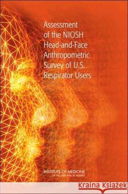 Assessment of the Niosh Head-And-Face Anthropometric Survey of U.S. Respirator Users Institute of Medicine 9780309103985 National Academies Press - książka