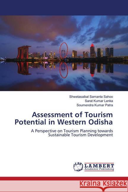 Assessment of Tourism Potential in Western Odisha Sahoo, Shwetasaibal Samanta; Kumar Lenka, Sarat; Kumar Patra, Soumendra 9786202794992 LAP Lambert Academic Publishing - książka