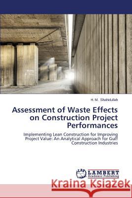 Assessment of Waste Effects on Construction Project Performances Shahidullah H. M. 9783845433615 LAP Lambert Academic Publishing - książka