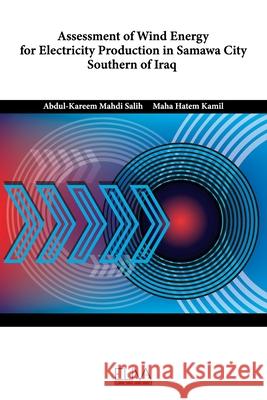 Assessment of Wind Energy for Electricity Production in Samawa City Southern of Iraq Maha Hatem Kamil Abdul-Kareem Mahd 9781636480732 Eliva Press - książka