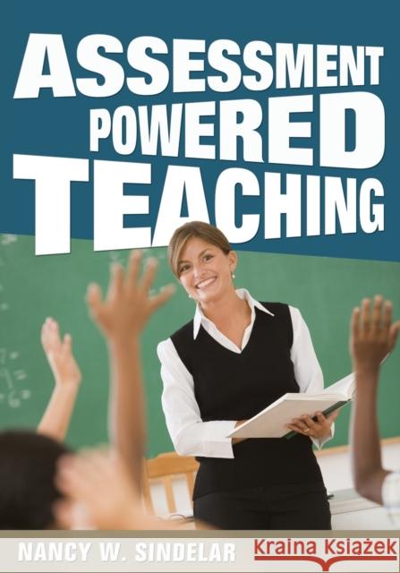 Assessment-Powered Teaching Nancy W. Sindelar Nancy W. Sindelar 9781412992084 Corwin Press - książka