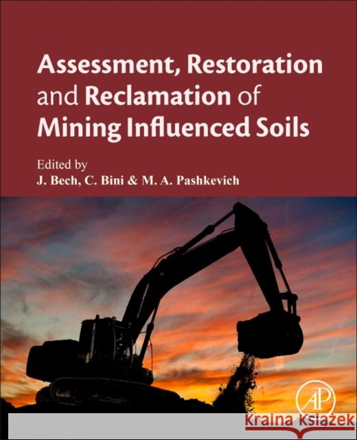 Assessment, Restoration and Reclamation of Mining Influenced Soils  Bech, Jaume|||Bini, Claudia|||Pashkevich, Mariya A. 9780128095881  - książka