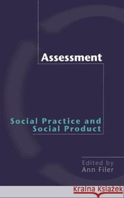 Assessment: Social Practice and Social Product Ann Filer 9780415227827 Falmer Press - książka