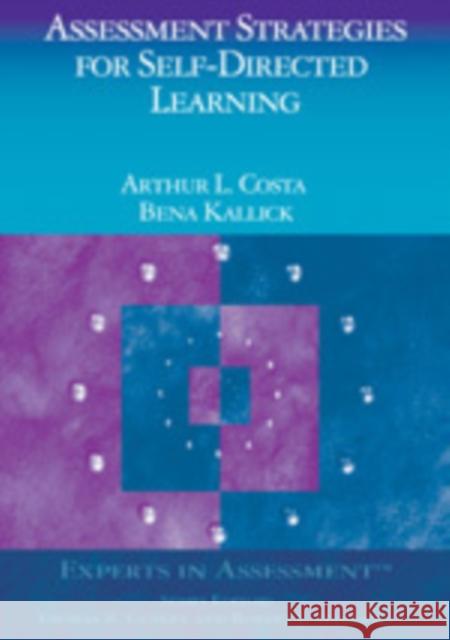 Assessment Strategies for Self-Directed Learning Arthur L. Costa Bena Kallick 9780761938712 Corwin Press - książka