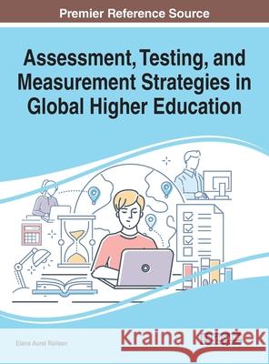 Assessment, Testing, and Measurement Strategies in Global Higher Education Elena Aurel Railean   9781799823148 Business Science Reference - książka