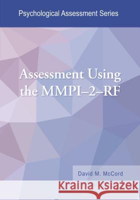 Assessment Using the Mmpi-2-RF David M. McCord 9781433828072 American Psychological Association (APA) - książka