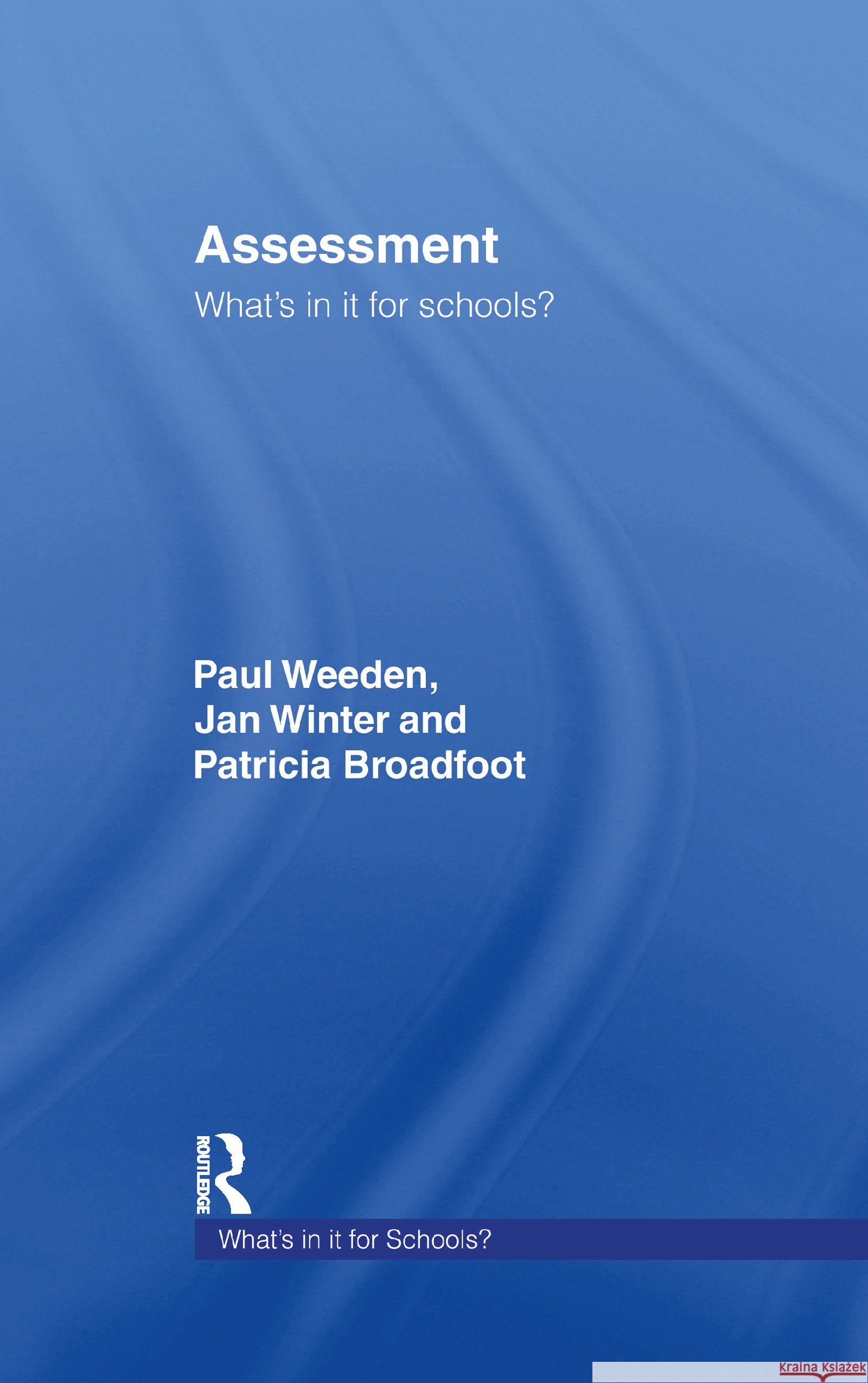 Assessment: What's in It for Schools? Broadfoot, Patricia 9780415235914 Routledge Chapman & Hall - książka