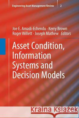 Asset Condition, Information Systems and Decision Models Joe E. Amadi-Echendu Kerry Brown Roger Willett 9781447158745 Springer - książka