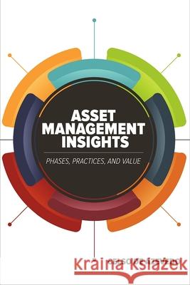 Asset Management Insights: Phases, Practices, and Value Celso d 9780831136444 Industrial Press - książka