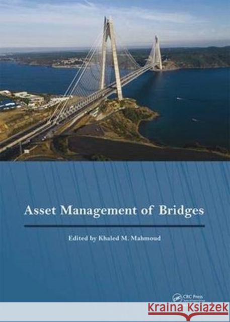 Asset Management of Bridges: Proceedings of the 9th New York Bridge Conference, August 21-22, 2017, New York City, USA  9781138569034 Taylor and Francis - książka