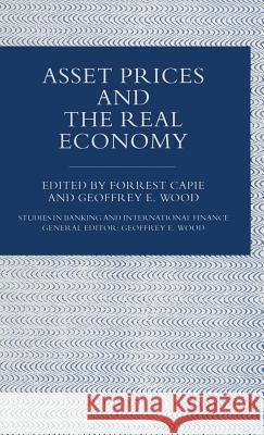 Asset Prices and the Real Economy Forrest Capie Geoffrey E. Wood 9780333628928 PALGRAVE MACMILLAN - książka