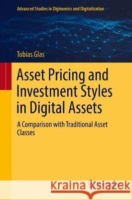 Asset Pricing and Investment Styles in Digital Assets: A Comparison with Traditional Asset Classes Glas, Tobias 9783030956943 Springer International Publishing - książka