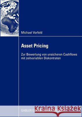 Asset Pricing: Zur Bewertung Von Unsicheren Cashflows Mit Zeitvariablen Diskontraten Vorfeld, Michael 9783834916662 Gabler - książka