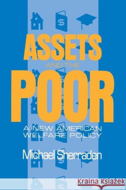 Assets and the Poor: New American Welfare Policy Sherraden, Michael 9781563240669 M.E. Sharpe - książka
