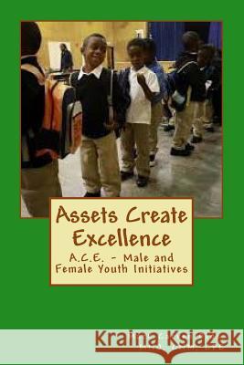 Assets Create Excellence: A.C.E. - Male and Female Youth Initiatives MR Mark Carven Old 9781545314586 Createspace Independent Publishing Platform - książka