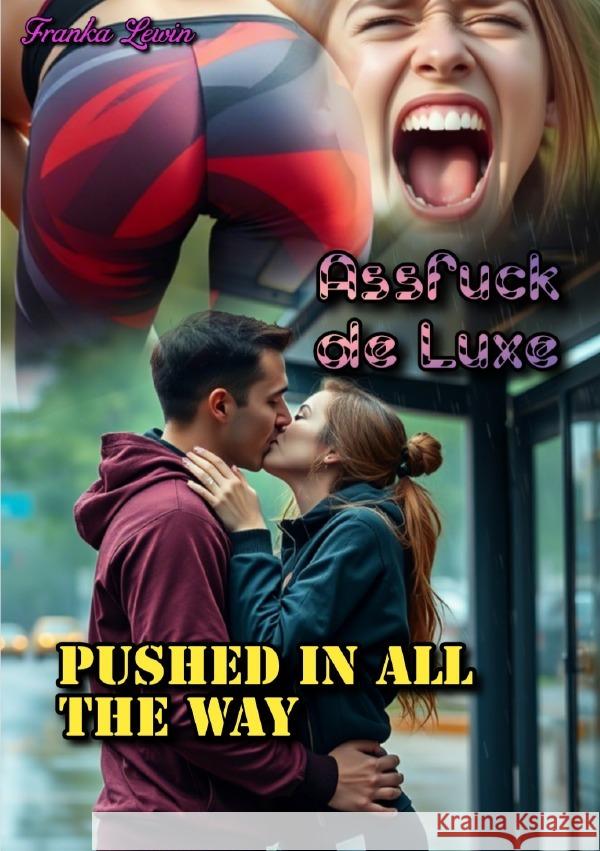Assfuck de Luxe: Pushed in all the Way Lewin, Franka 9783819761713 epubli - książka