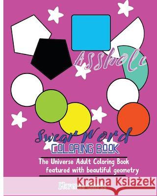 Asshole: Swear Word Coloring Book: The universe adult coloring book featured with beautiful geometry Clark, Florence 9781542537711 Createspace Independent Publishing Platform - książka