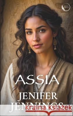 Assia: Captivating 1st Century Biblical Novel Jenifer Jennings 9781954105287 Peacock Press - książka