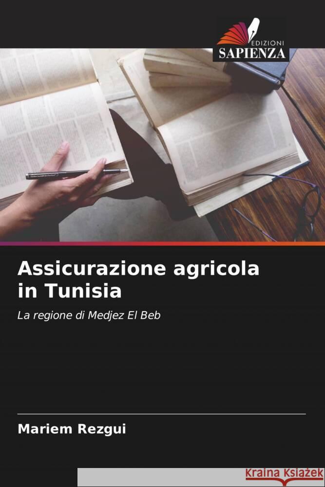 Assicurazione agricola in Tunisia Rezgui, Mariem 9786206313861 Edizioni Sapienza - książka