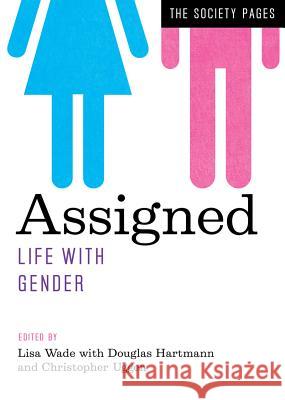 Assigned: Life with Gender Lisa Wade Douglas Hartmann Christopher Uggen 9780393284454 W. W. Norton & Company - książka