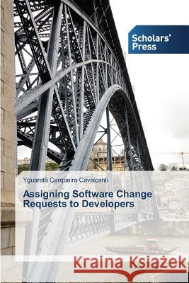 Assigning Software Change Requests to Developers Cavalcanti Yguarata Cerqueira   9783639762754 Scholars' Press - książka