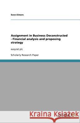 Assignment in Business Deconstructed - Financial analysis and proposing strategy : easyJet plc Sven Elmers 9783656042310 Grin Verlag - książka