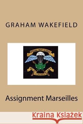 Assignment Marseilles Graham Wakefield 9781503222052 Createspace - książka