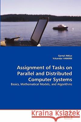 Assignment of Tasks on Parallel and Distributed Computer Systems Gamal Attiya Yskandar Hamam 9783639300628 VDM Verlag - książka