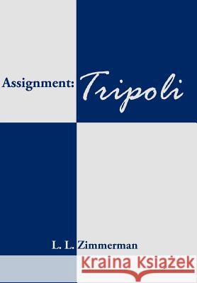 Assignment: Tripoli Zimmerman, L. L. 9781420885613 Authorhouse - książka