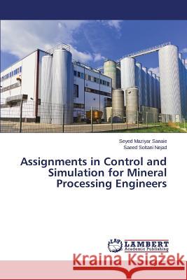 Assignments in Control and Simulation for Mineral Processing Engineers Soltani Nejad Saeed                      Sanaie Seyed Maziyar 9783659712876 LAP Lambert Academic Publishing - książka