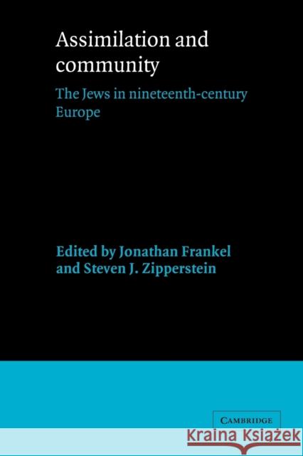 Assimilation and Community: The Jews in Nineteenth-Century Europe Frankel, Jonathan 9780521526012 Cambridge University Press - książka