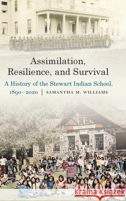 Assimilation, Resilience, and Survival: A History of the Stewart Indian School, 1890-2020 Samantha M. Williams 9781496223364 University of Nebraska Press - książka