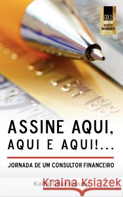 Assine Aqui, Aqui E Qui!...Jornada de Um Consultor Financeiro Churchouse, Keith G. 9780956432575 Churchouse Consultants Llp - książka